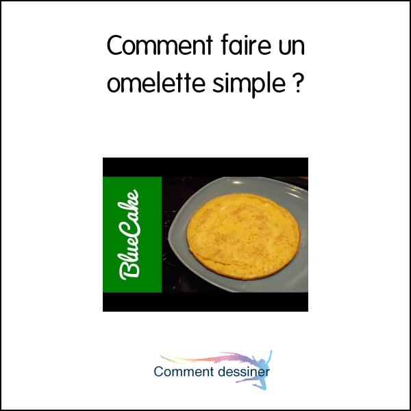 Comment faire un omelette simple